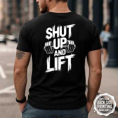 Shut Up And Lift T-Shirt – Funny Gym Motivation Workout Tee