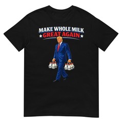 Make Whole Milk Great Again Trump T-Shirt