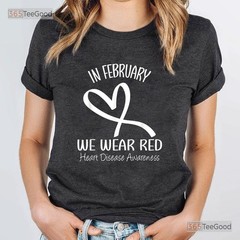 Heart Disease Awareness Month T-Shirt In February We Wear Red Shirt