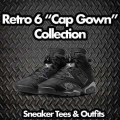 T-Shirt To Match Jordan 6 Cap & Gown Sneakers – Blessings Sneaker Tees
