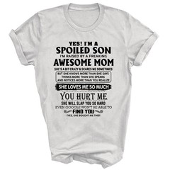I’m A Spoiled Son Raised By An Awesome Mom Unisex Shirt Gift