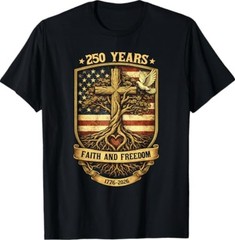 Faith Freedom 250 Years 4th of July 250th Anniversary USA T-Shirt