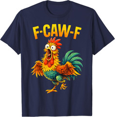F Caw F Rooster Funny Bird Chicken Whisperer Fawk Men Women T-Shirt