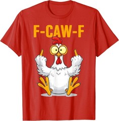 F-Caw-F Funny Chicken Humor Rooster Meme Unisex T-Shirt S-5XL