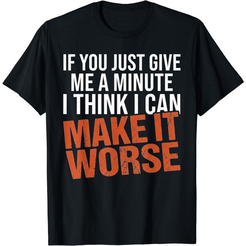 Sarcastic Mens Funny Sayings If You Just Give Me A Minute T-Shirt