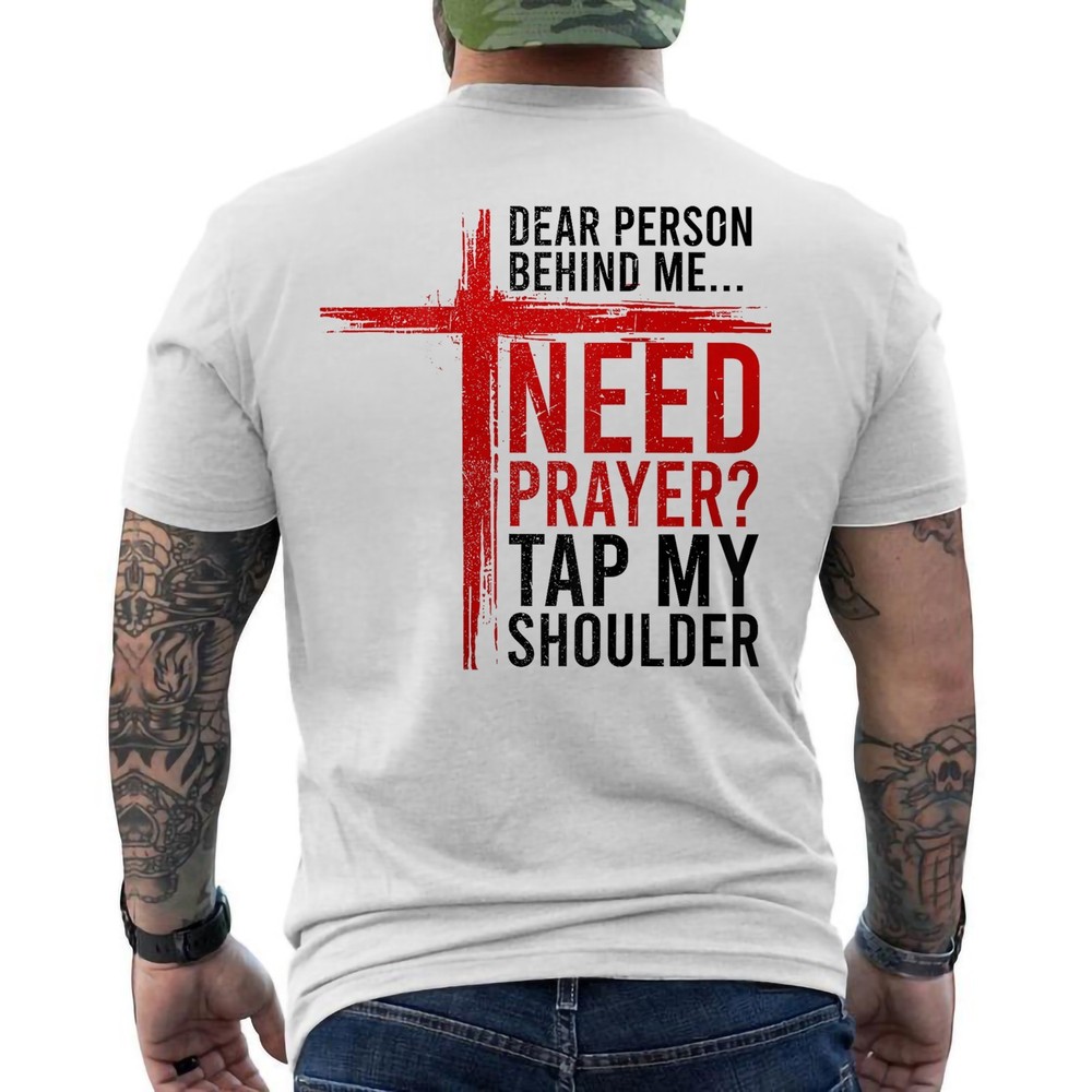 Dear Person Behind Me Need Prayer Tap My Shoulder Religious ON BACK T-Shirt