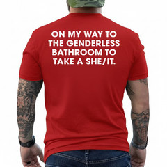 (ON Back) On My Way to The Genderless Bathroom to Take a She T-Shirt