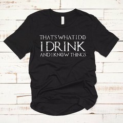 That’s What I Do, I Drink and I Know Things Tyrion Thrones T Shirt 01111