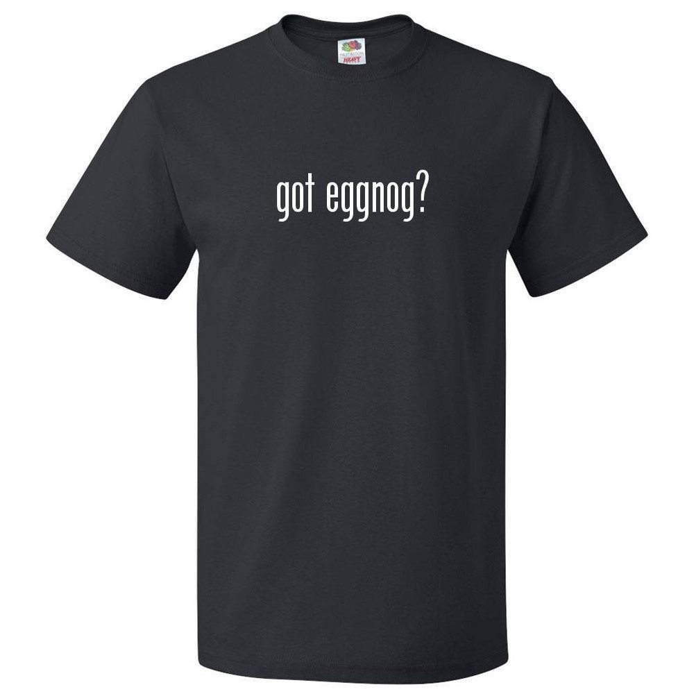 Got Eggnog? T shirt Tee