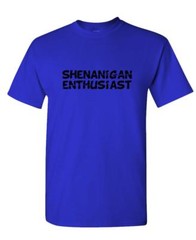 SHENANIGAN ENTHUSIAST – Unisex Cotton T-Shirt Tee Shirt
