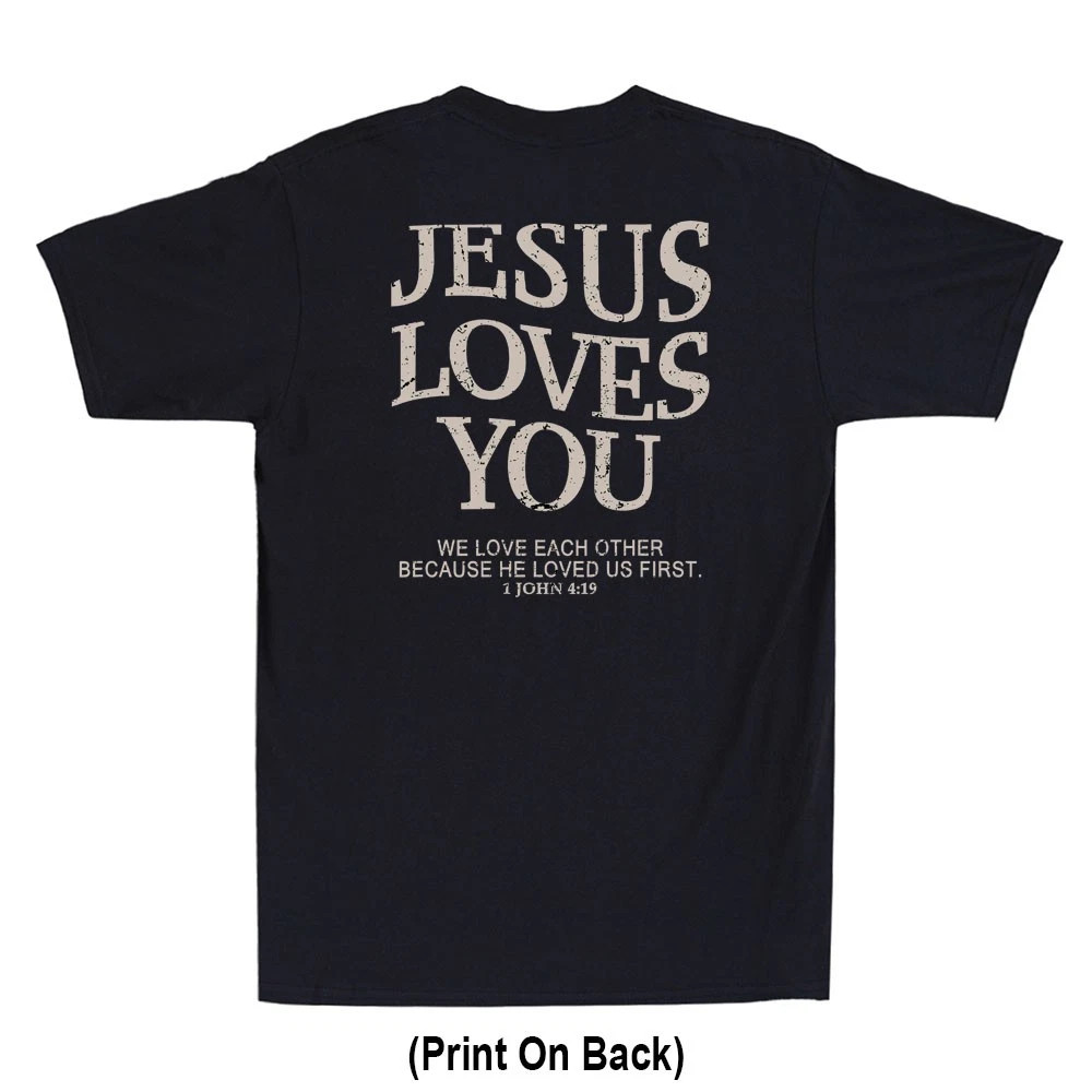 Jesus Loves You We Lover Each Other John 4:19 Christian Faith Black T-Shirt
