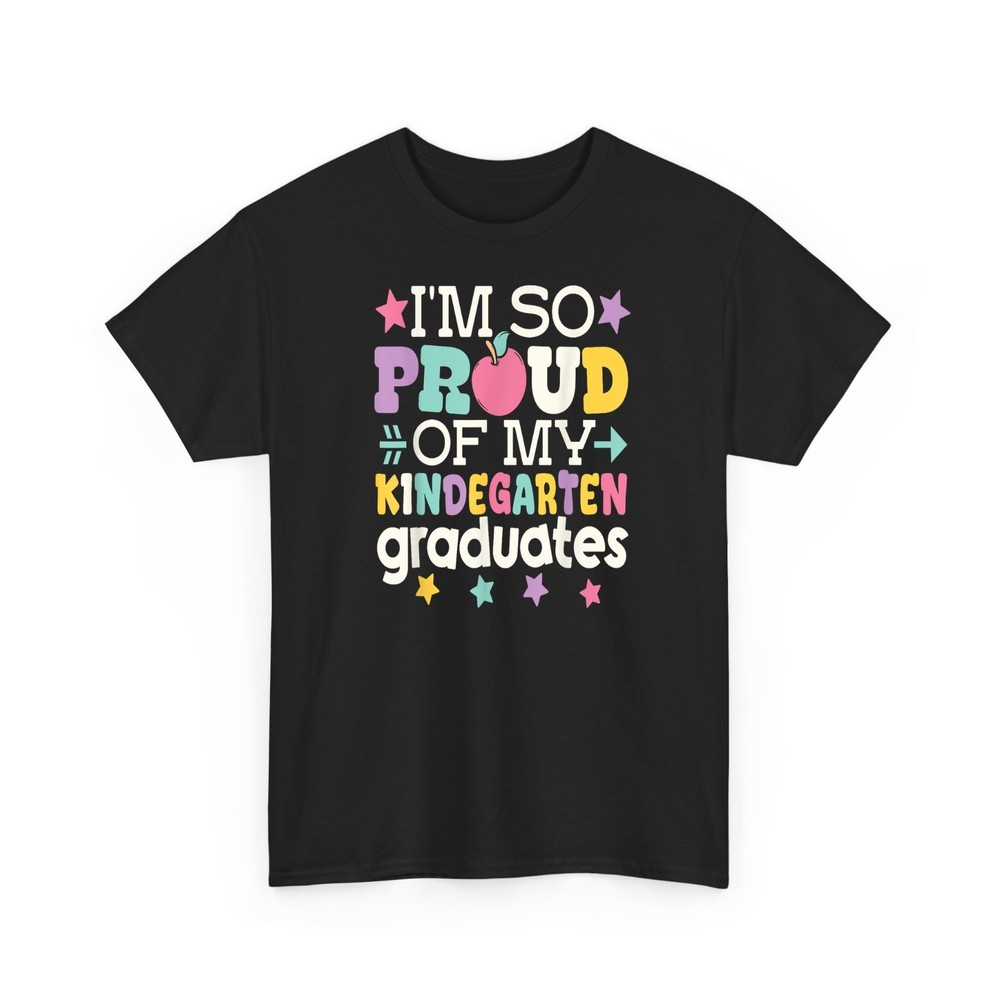 Proud Of My Kindergarten Graduate Last Day Teacher T-Shirt