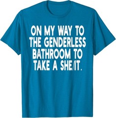 On My Way To The Genderless Bathroom To Take Unisex T-Shirt