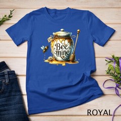 Be Mine A Honey-Sweet Valentine’s Day Tee Funny T-Shirt Unisex T-shirt