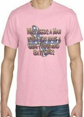 Adult DryBlend® T-Shirt – ( WHO NEEDS A MAN – HUNTING / TRUCK / GUN)
