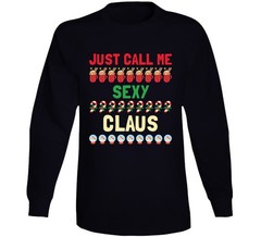 Just Call Me Sexy Claus Santa Christmas Holiday Gift Long Sleeve T Shirt