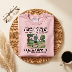 Funny Running. All Men Are Created Equal Only the Best Still Go Runing T-Shirt