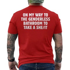 On My Way To The Genderless Bathroom To Take a She/It Funny ON BACK T-Shirt