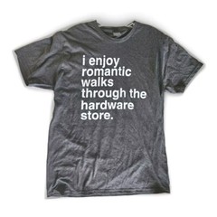 I Enjoy Romantic Walks Through The Hardware Store T-Shirt Gray Funny Size L