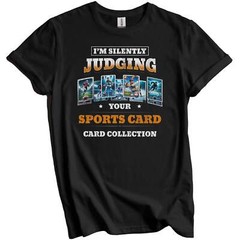 I’m Silently Judging Your Sports Card Collection Funny T-Shirt