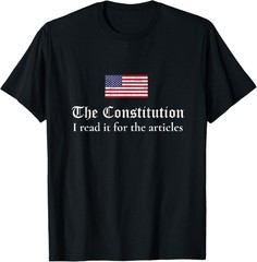 The Constitution: I read it for the Articles TShirt