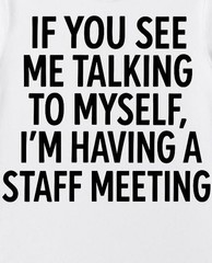 Funny Work T-Shirt • Staff Meeting Sarcastic Tee • Talking to Myself Shirt •