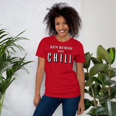 KEN BURNS & CHILL Documentary Funny Tee Shirt Short-Sleeve Unisex T-Shirt