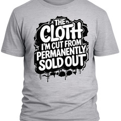 Men The Cloth I’m Cut From Sold Out Tee Gray Shirt Streetwear Graphic Streetwear