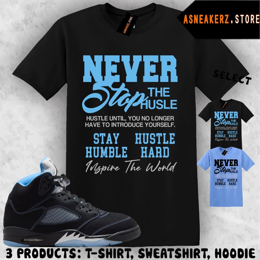 T-Shirt Match aj5s Black University Blue 2026 Matching Tee Never Stop the Hustle