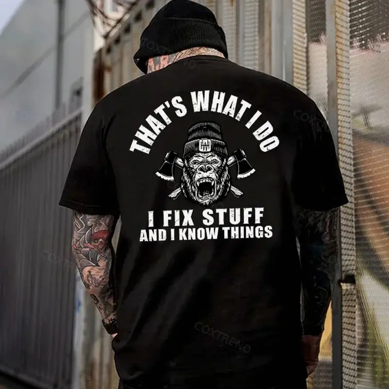 That’s What I Do I Fix Stuff And I Know Things Printed T-shirt Gift For Him