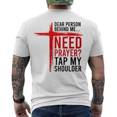 Dear Person Behind Me Need Prayer Tap My Shoulder ON BACK T-Shirt