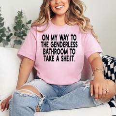 On My Way To The Genderless Bathroom To Take a She/It Funny T-Shirt