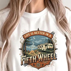 Life is Better in a Fifth Wheel Shirt, Cozy RV Camping Tee Unisex T-Shirt