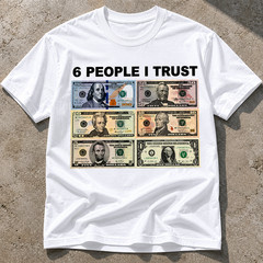 6 People I Trust Funny Money Graphic T-Shirt Dollar Bill Humor Meme Tee