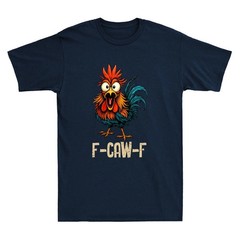 F Caw F Rooster Funny Chicken Whisperer T-Shirt