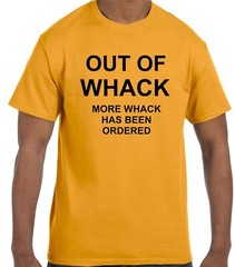 Out of Whack Funny New Tee Shirt Free Shipping Multiple Colors available