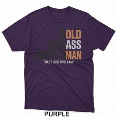Funny Old Man Saying Gag Birthday Dad Father’s Day Grandpa T-Shirt