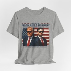 Felon and a Hillbilly T-Shirt Funny Conservative Political Shirt for Patriots