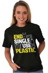 Earth Day Activist End Single Use Plastic Womens or Mens Crewneck T Shirt Tee