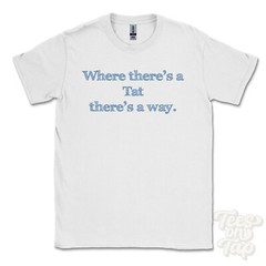 WHERE… TAT THERE’S A WAY – WHITE T-SHIRT mens/womens name gift idea