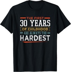 The First 30 Years Of Childhood Funny 30th Birthday Humor T-Shirt