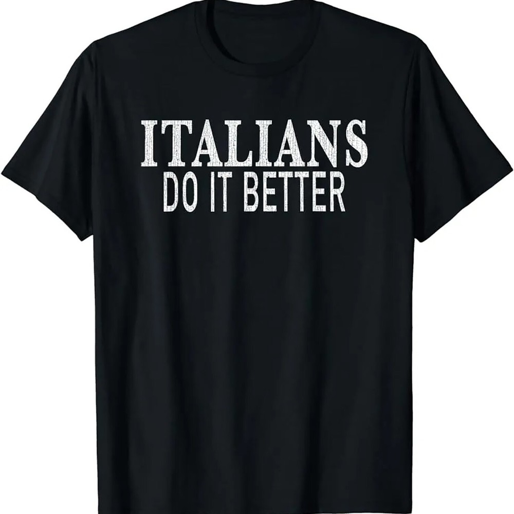2025/New Limited Italians Do It Better, Distressed Funny T-Shirt Size S-5XL