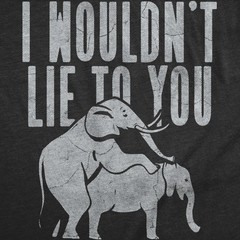 Mens Funny T Shirts Theres Two Elephants On The Back Of My Shirt
