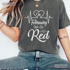 In February We Go Red T-Shirt Heart Disease Awareness Wear Red Shirt