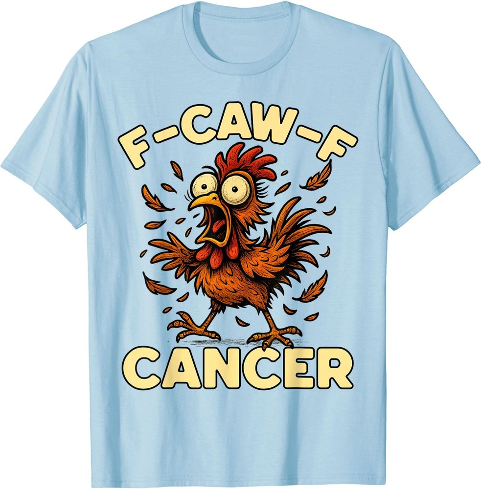 F-Caw-F Rooster Meme Funny Chicken Humor Joke Cancer T-Shirt