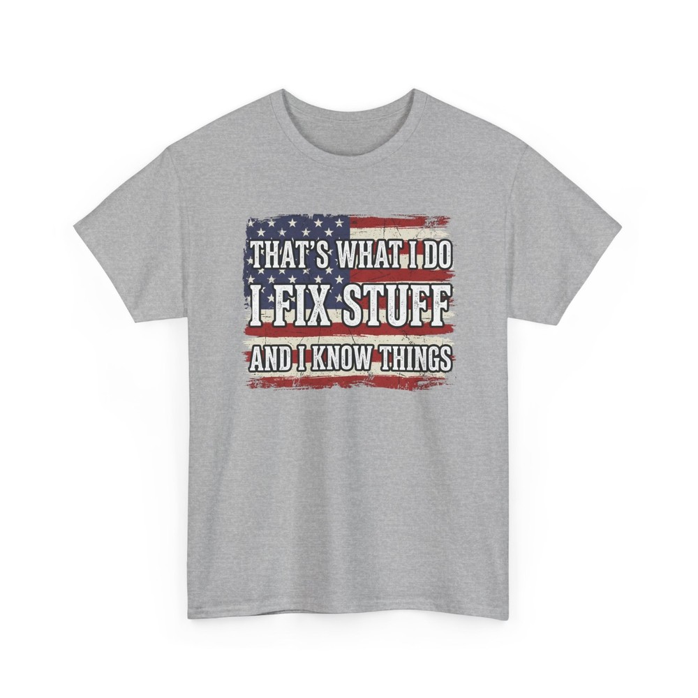 That’s What I Do I Fix Stuff I Know Things July Unisex T-Shirt