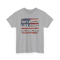 That’s What I Do I Fix Stuff I Know Things July Unisex T-Shirt