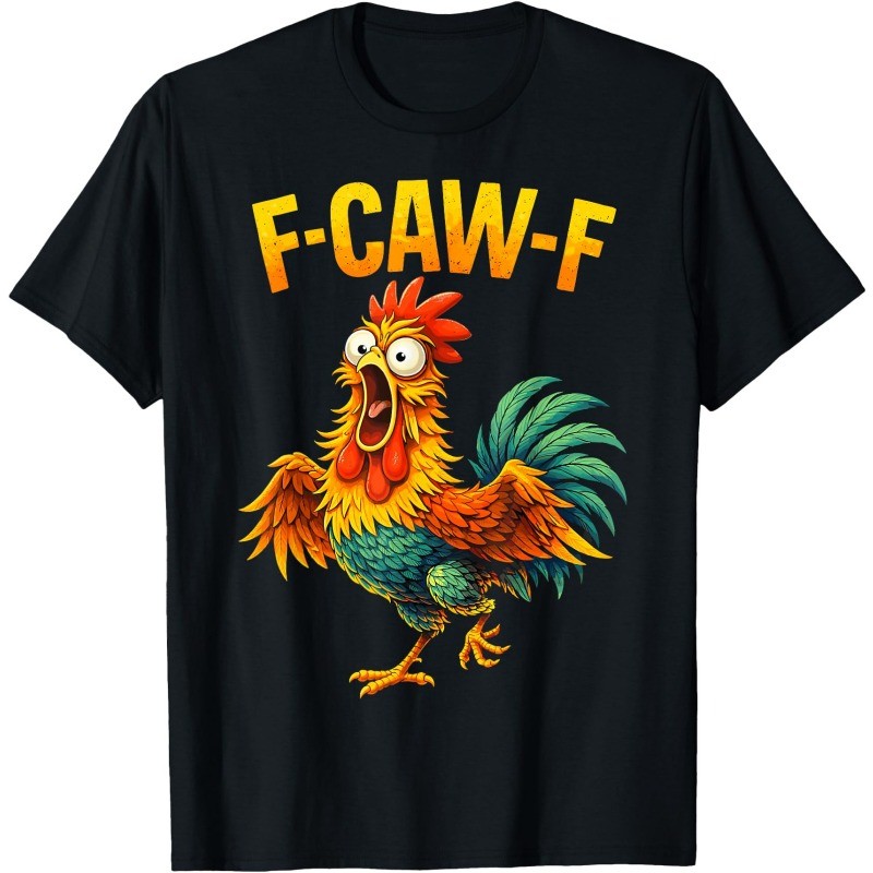 F Caw F Rooster Funny Bird Chicken Whisperer Fawk Men Women T-Shirt 100% Cotton