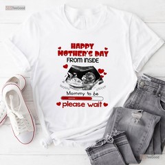 Happy Mothers Day From Inside Shirt, Mommy To Be Please Wait T-Shirt Gift