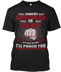 I Know My Girlfriend Sexy T-Shirt Made in the USA Size S to 5XL